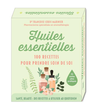 Huiles essentielles. 100 recettes pour prendre soin de soi