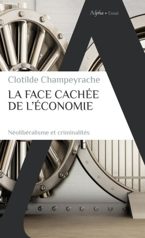 La face cachée de l'économie. Néolibéralisme et criminalités