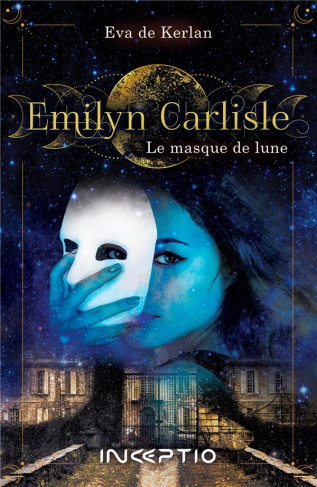Emilyn Carlisle Tome 1 : Le masque de lune