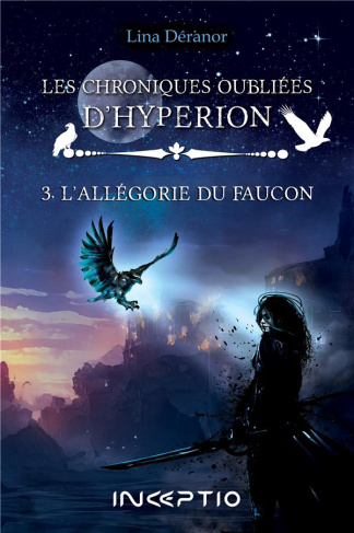 Les chroniques oubliées d'Hypérion Tome 3 : L'allégorie du faucon