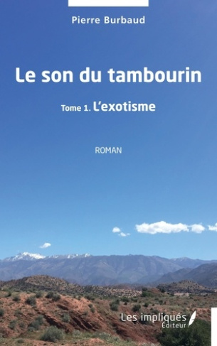 Le son du tambourin. 1 Tome 1 L'exotisme - Roman
