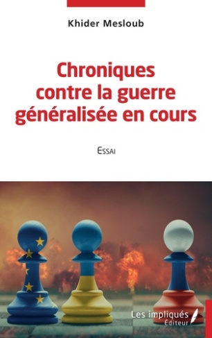 Chroniques contre la guerre généralisée en cours. Essai