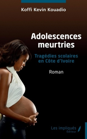 Adolescences meurtries. Tragédies scolaires en Côte d'Ivoire