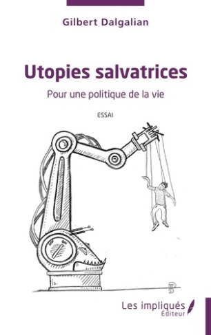Utopies salvatrices. Pour une politique de la vie