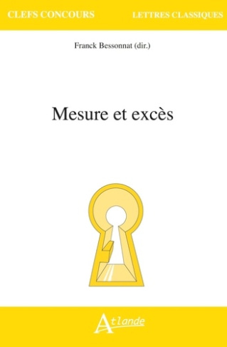 Mesure et excès. Homère, Sophocle, Thucydide, Plutarque, Lucien, Plaute, Cicéron, Lucain, Sénèque, V