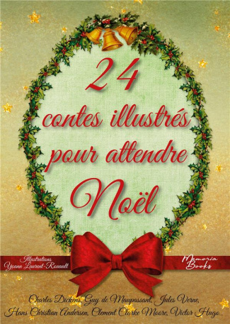24 contes illustrés pour attendre Noël. Un calendrier de l'Avent pas comme les autres