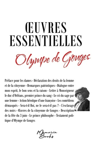 Les oeuvres essentielles d'Olympe de Gouges. L'esclavage des noirs ; Testament politique d'Olympe de