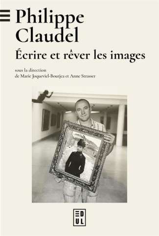 Philippe Claudel. Ecrire et rêver les images