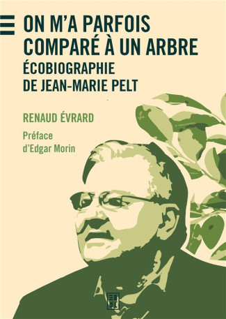 On m'a parfois comparé à un arbre. Ecobiographie de Jean-Marie Pelt