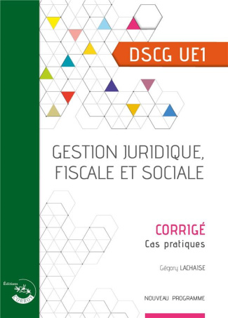 Gestion juridique, fiscale et sociale DSCG UE1. Corrigé, Edition 2022-2023