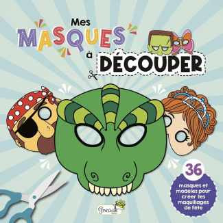 Mes masques à découper. 36 masques et modèles pour créer tes maquillages de fête