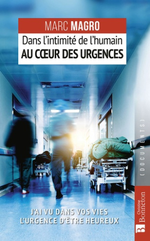 Dans l'intimité de l'humain au coeur des urgences. J'ai vu dans vos vies l'urgence d'être heureux