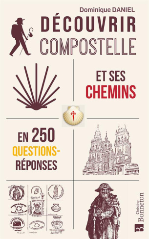 Découvrir Compostelle et ses chemins en 250 questions/réponses