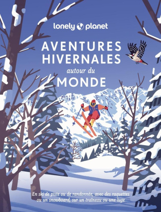 Aventures hivernales autour du monde. En ski de piste ou de randonnée, avec des raquettes ou un snow