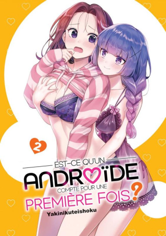 Est-ce qu'un androïde compte pour une première fois ? Tome 2