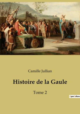 Histoire de la Gaule. Tome 2