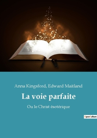 La voie parfaite. Ou le Christ ésotérique