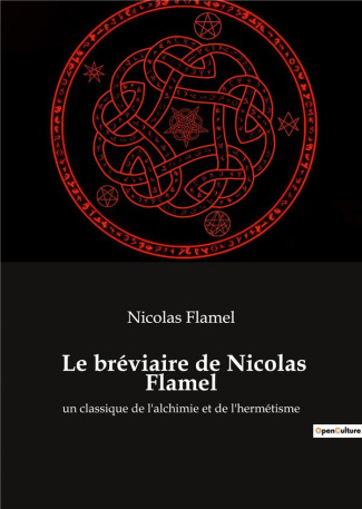 Le bréviaire de Nicolas Flamel. Un classique de l'alchimie et de l'hermétisme
