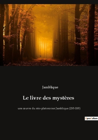 Le livre des mystères. une oeuvre du néo-platonicien Jamblique (250-330)