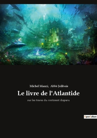 Le livre de l'Atlantide. sur les traces du continent disparu