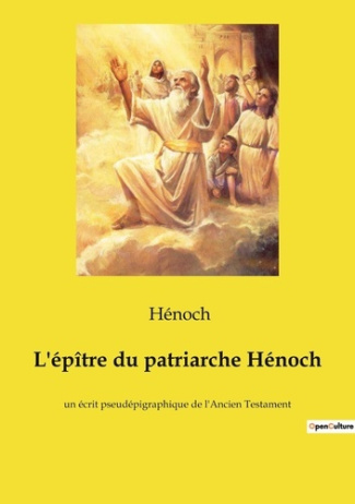 L'épître du patriarche Hénoch. un écrit pseudépigraphique de l'Ancien Testament