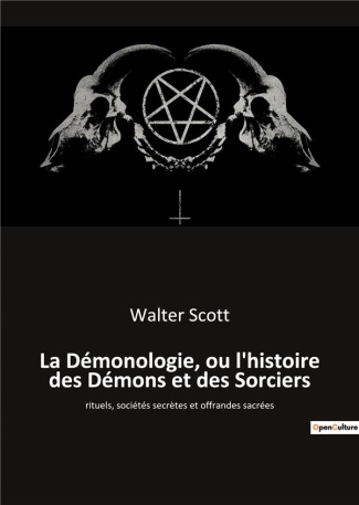 La démonologie, ou l'histoire des démons et des sorciers. Rituels, sociétés secrètes et offrandes sa