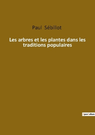 Les arbres et les plantes dans les traditions populaires. Les secrets des végétaux dans le folklore