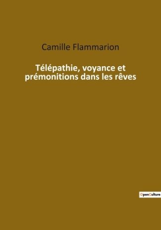 Télépathie, voyance et prémonitions dans les rêves. Les mystères de l'esprit révélés par les rêves