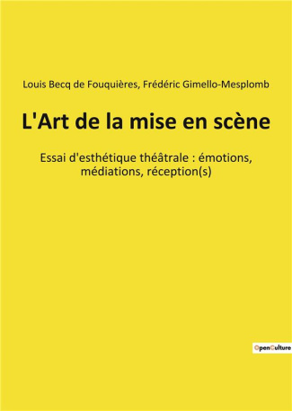 L'Art de la mise en scène. Essai d'esthétique théâtrale : émotions, médiations, réception(s)