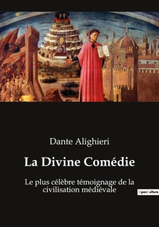 La Divine Comédie. Le plus célèbre témoignage de la civilisation médiévale
