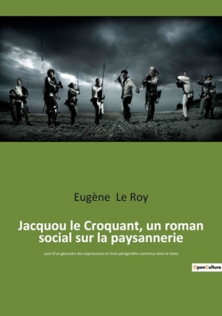 Jacquou le Croquant, un roman social sur la paysannerie. suivi d'un glossaire des expressions et mot