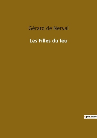 Les Filles du feu. Exploration des frontières entre rêve et réalité dans l'oeuvre de Gérard de Nerva