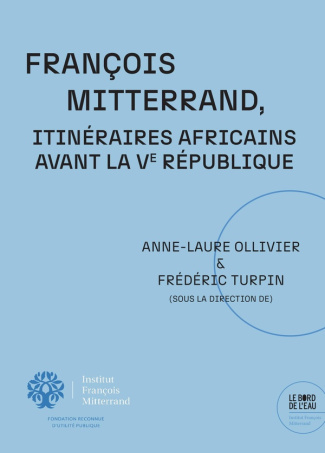 François Mitterrand, Itinéraires africains avant la Ve République