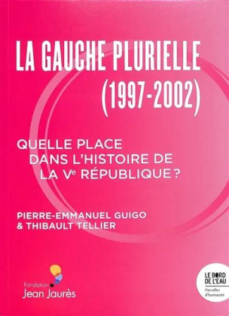 Le gouvernement de la Gauche plurielle (1997-2002). Quelle place dans l'histoire de la Ve république