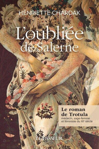 L'oubliée de Salerne. Le roman de Trotula, médecin, sage-femme et féministe du XIe siècle