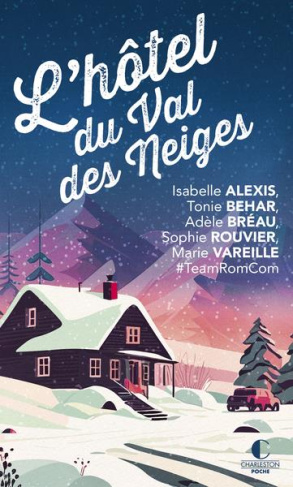 Le grand hôtel du Val des neiges. Un nouveau recueil inédit de la Team RomCom !