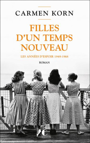 Filles d’un temps nouveau. Les années d'espoir 1949-1968