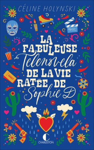La fabuleuse telenovela de la vie ratée de Sophie D