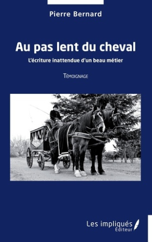 Au pas lent du cheval. L'écriture inattendue d'un beau métier - Témoignage
