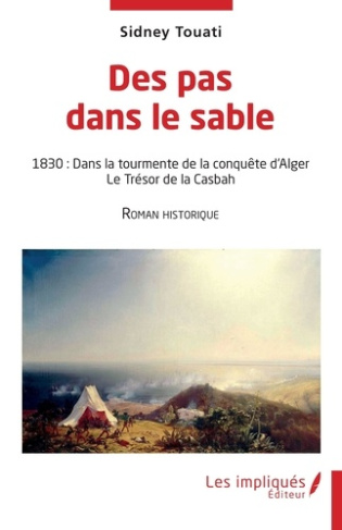Des pas dans le sable. 1830 - Dans la tourmente de la conquête d'Alger Le Trésor de la Casbah