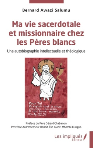 Ma vie sacerdotale et missionnaire chez les Pères blancs. Une autobiographie intellectuelle et théol