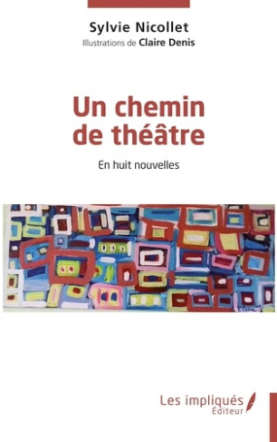 Un chemin de théâtre. En huit nouvelles