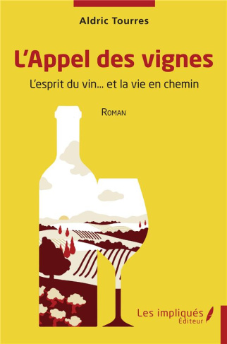 L'Appel des vignes. L'esprit du vin? et la vie en chemin