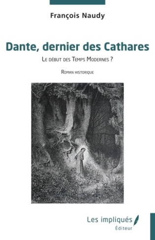 Dante, dernier des Cathares. Le début des Temps Modernes ?