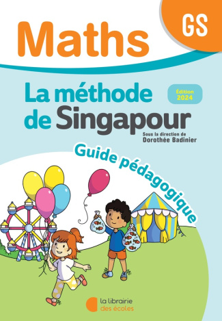 Maths GS La Méthode de Singapour. Guide pédagogique, Edition 2024