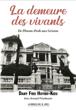 La demeure des vivants. De Phnom-Penh aux Grisons