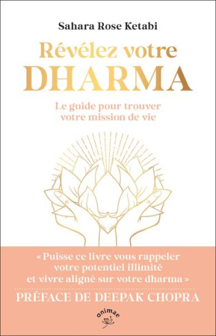 Révélez votre dharma. Le guide pour trouver votre mission de vie