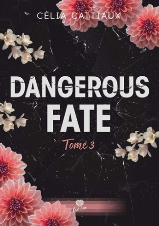 Dangerous Fate Tome 3 : Tu es ma destinée