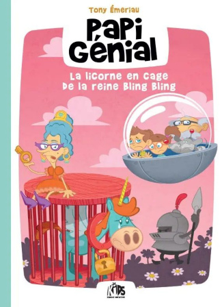 Papi Génial Tome 2 : La licorne en cage de la reine Bling Bling