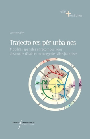 Trajectoires périurbaines. Mobilités spatiales et recompositions des modes d'habiter en marge des vi